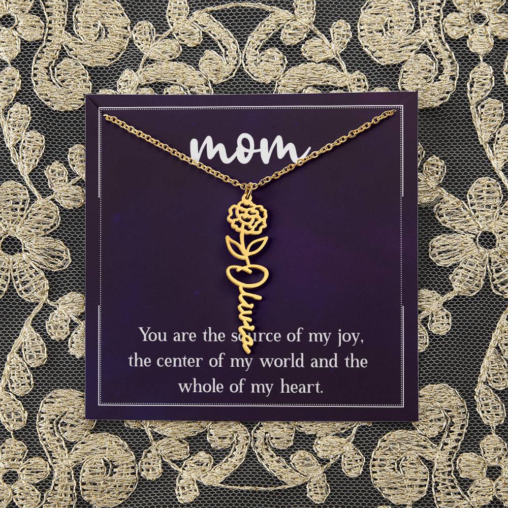 Mom | You are the source of my joy, the center of my world and the whole of my heart - Flower Name Necklace