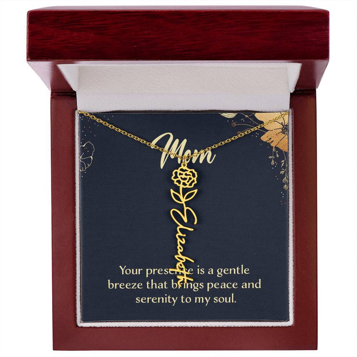 Mom | Your presence is a gentle breeze that brings peace and serenity to my soul - Flower Name Necklace