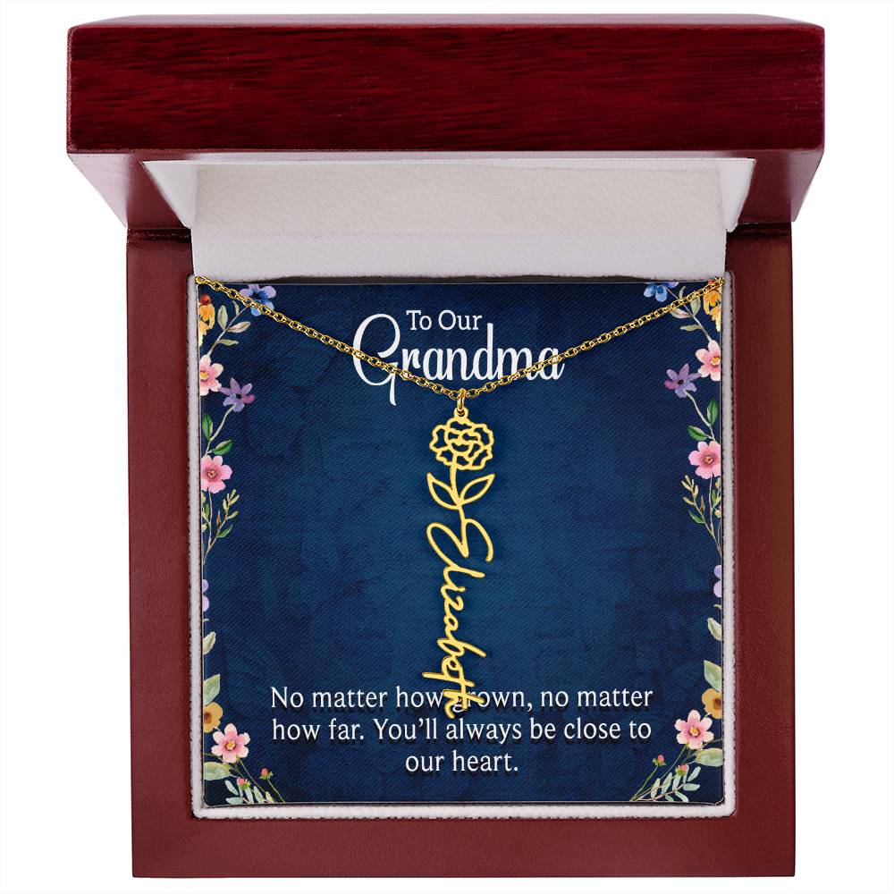 To Our Grandma | No matter how grown, no matter how far. You'll always be close to our heart - Flower Name Necklace