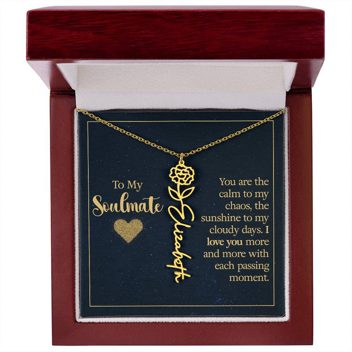 To My Soulmate | You are the calm to my chaos, the sunshine to my cloudy days - Flower Name Necklace