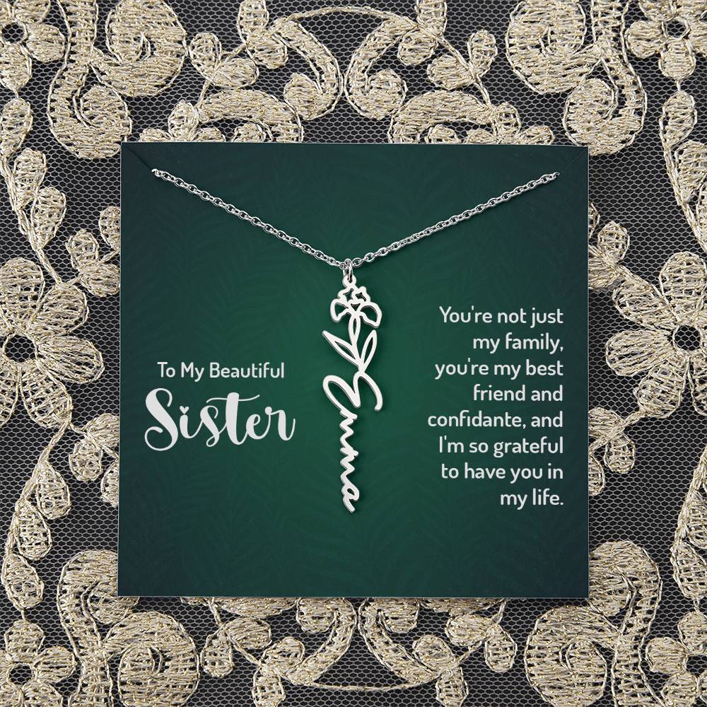 To My Beautiful Sister | You're not just my family, you're my best friend and confidante, and I'm so grateful to have you in my life - Flower Name Necklace