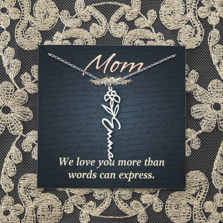 Mom | We love you more than words can express - Flower Name Necklace