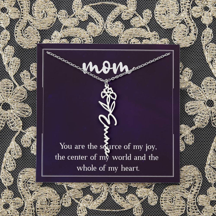 Mom | You are the source of my joy, the center of my world and the whole of my heart - Flower Name Necklace