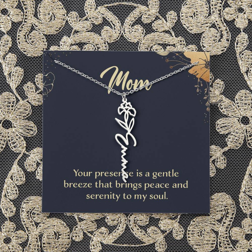 Mom | Your presence is a gentle breeze that brings peace and serenity to my soul - Flower Name Necklace