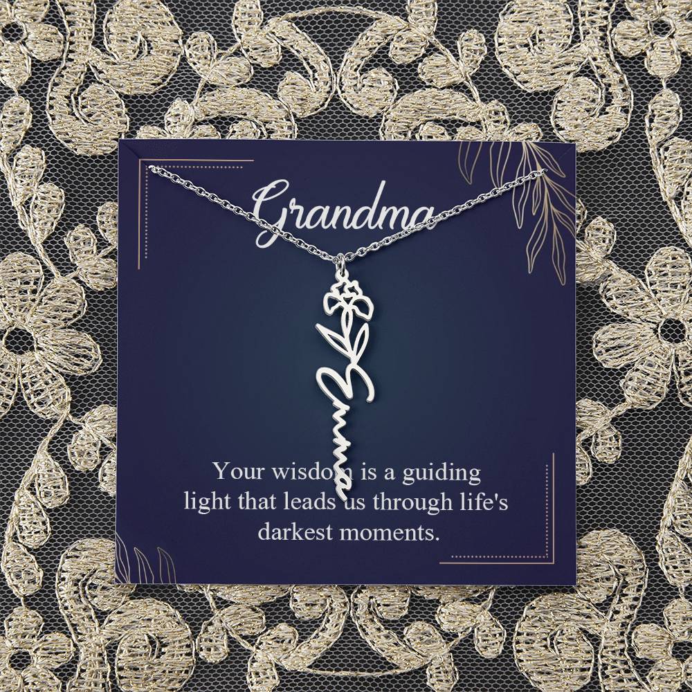 Grandma | Your wisdom is a guiding light that leads us through life's darkest moments - Flower Name Necklace