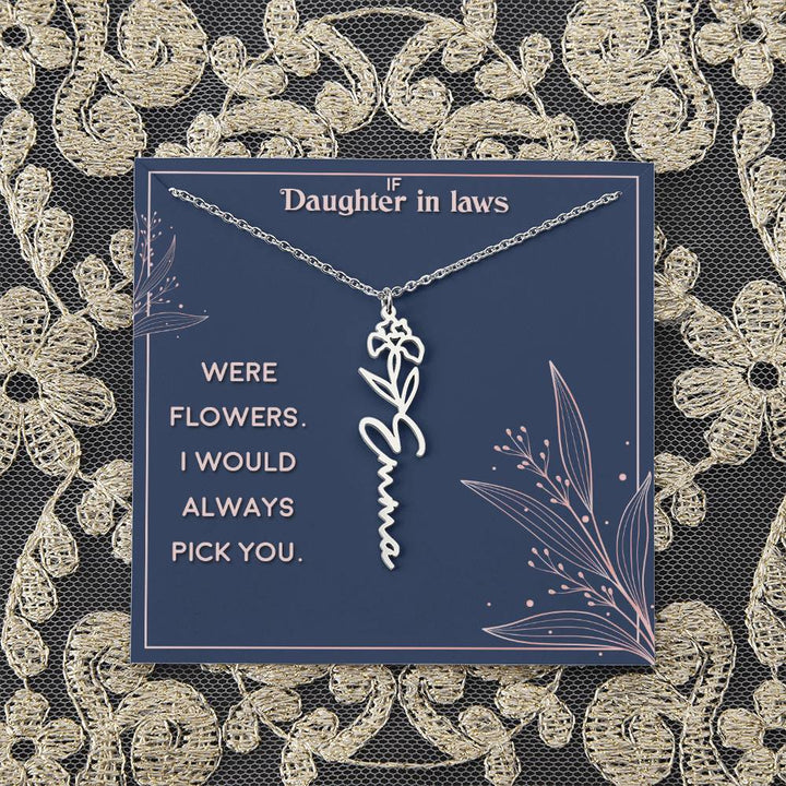 Daughter in Law | If you were flowers. I would always pick you - Flower Name Necklace