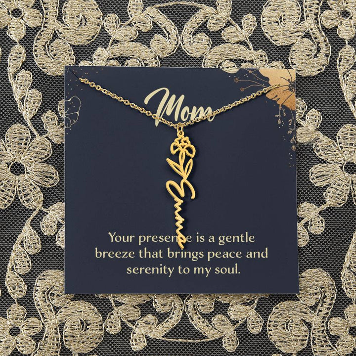 Mom | Your presence is a gentle breeze that brings peace and serenity to my soul - Flower Name Necklace