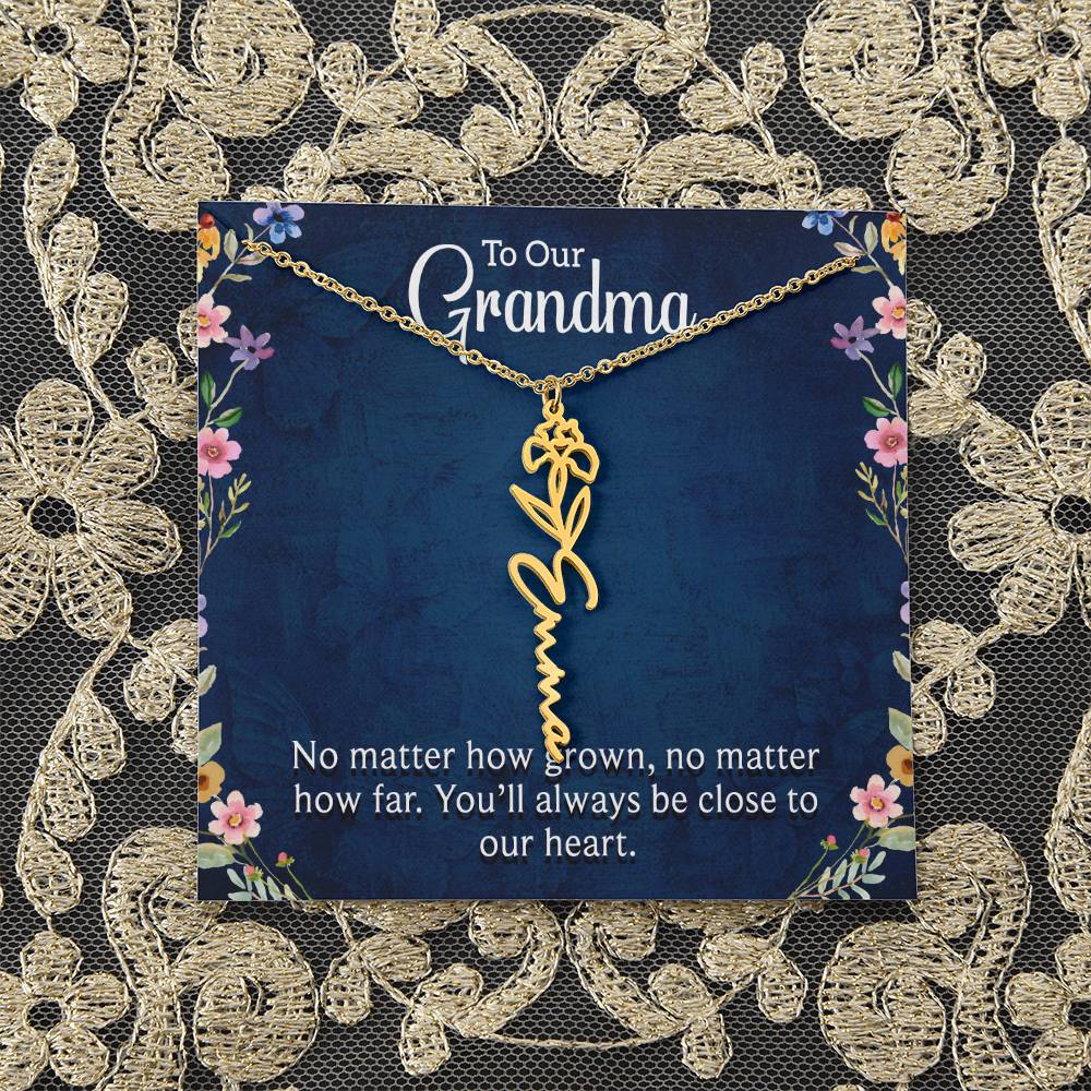 To Our Grandma | No matter how grown, no matter how far. You'll always be close to our heart - Flower Name Necklace