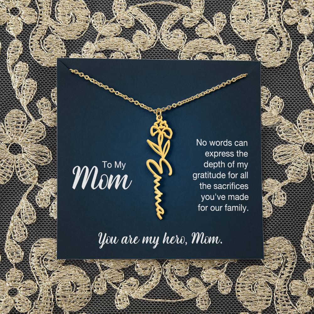 To My Mom | No words can express the depth of my gratitude for all the sacrifices you've made for our family - Flower Name Necklace