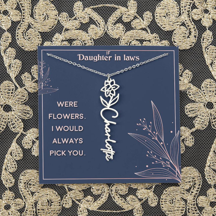 Daughter in Law | If you were flowers. I would always pick you - Flower Name Necklace