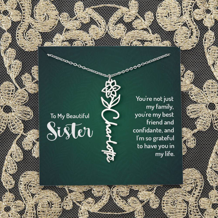 To My Beautiful Sister | You're not just my family, you're my best friend and confidante, and I'm so grateful to have you in my life - Flower Name Necklace