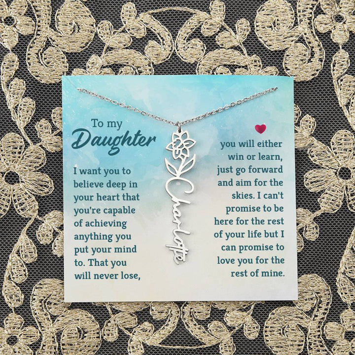 To my Daughter | I want you to believe deep in your heart that you're capable of achieving you put your mind to - Flower Name Necklace