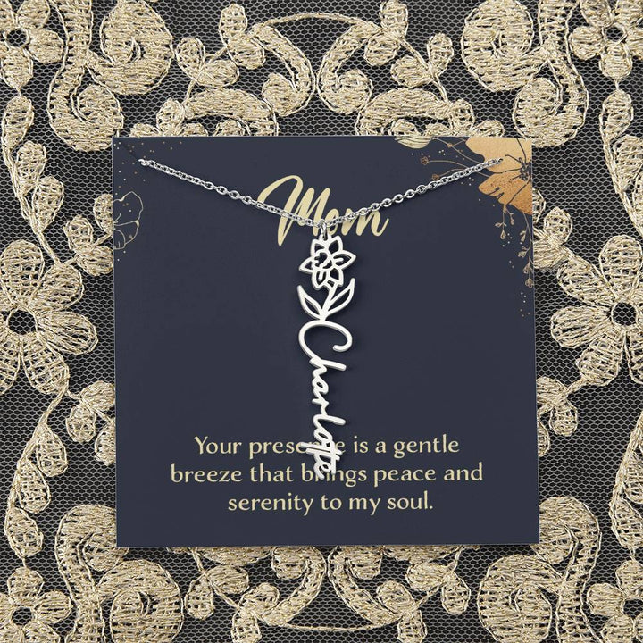 Mom | Your presence is a gentle breeze that brings peace and serenity to my soul - Flower Name Necklace