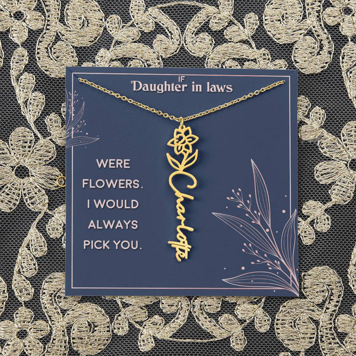 Daughter in Law | If you were flowers. I would always pick you - Flower Name Necklace