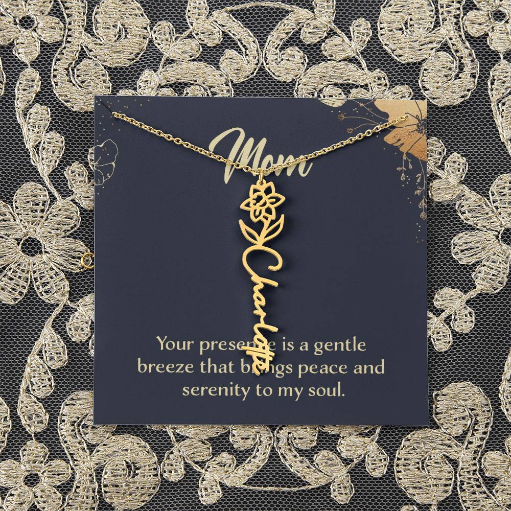 Mom | Your presence is a gentle breeze that brings peace and serenity to my soul - Flower Name Necklace