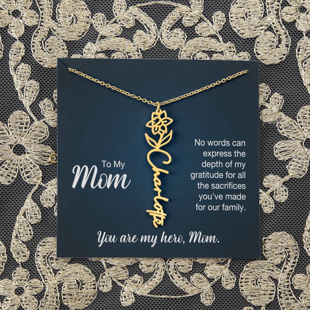 To My Mom | No words can express the depth of my gratitude for all the sacrifices you've made for our family - Flower Name Necklace