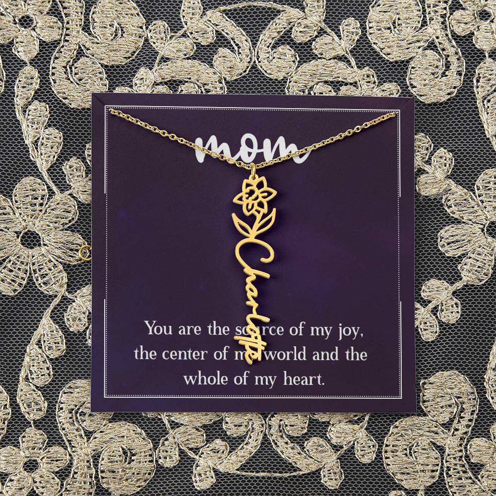 Mom | You are the source of my joy, the center of my world and the whole of my heart - Flower Name Necklace