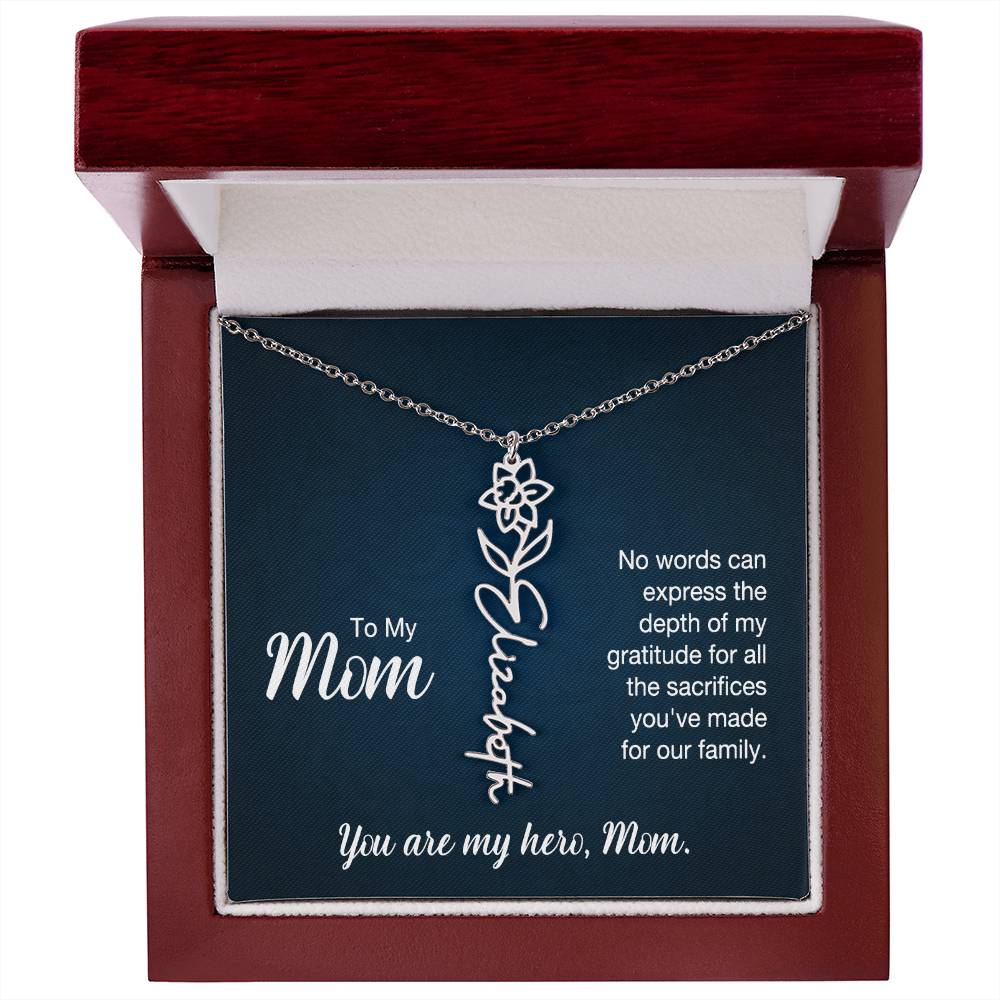 To My Mom | No words can express the depth of my gratitude for all the sacrifices you've made for our family - Flower Name Necklace