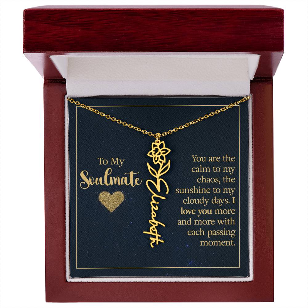 To My Soulmate | You are the calm to my chaos, the sunshine to my cloudy days - Flower Name Necklace