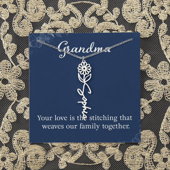 Grandma | Your love is the stitching that weaves our family together - Flower Name Necklace