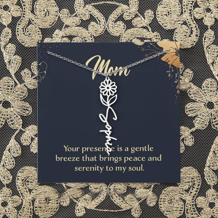 Mom | Your presence is a gentle breeze that brings peace and serenity to my soul - Flower Name Necklace