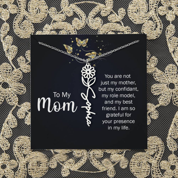 To My Mom | You are not just my mother, by my confidant, my role model, and my best friend - Flower Name Necklace