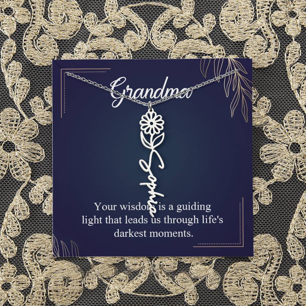 Grandma | Your wisdom is a guiding light that leads us through life's darkest moments - Flower Name Necklace