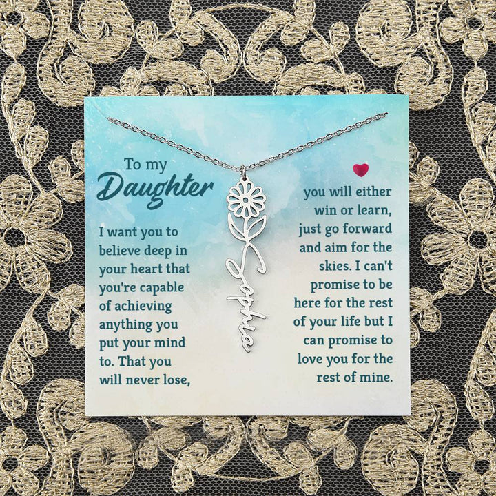 To my Daughter | I want you to believe deep in your heart that you're capable of achieving you put your mind to - Flower Name Necklace