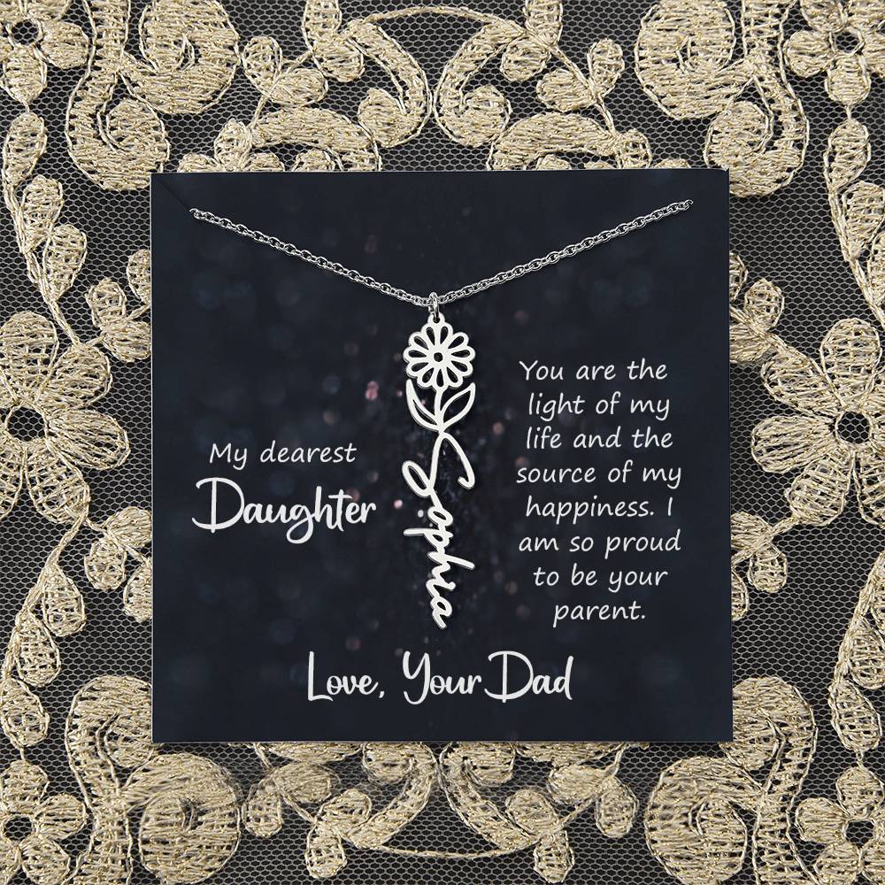 My Dearest Daughter | You are the light of my life and the source of my happiness - Flower Name Necklace