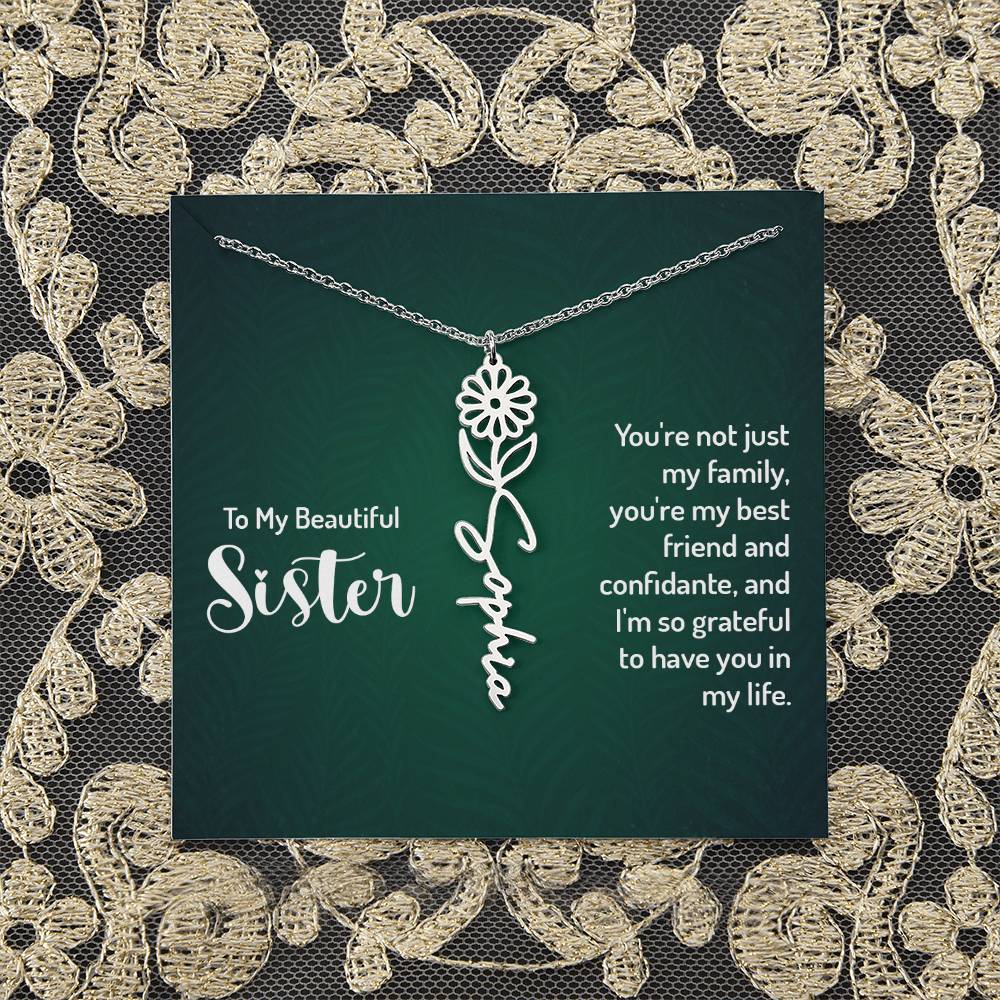 To My Beautiful Sister | You're not just my family, you're my best friend and confidante, and I'm so grateful to have you in my life - Flower Name Necklace