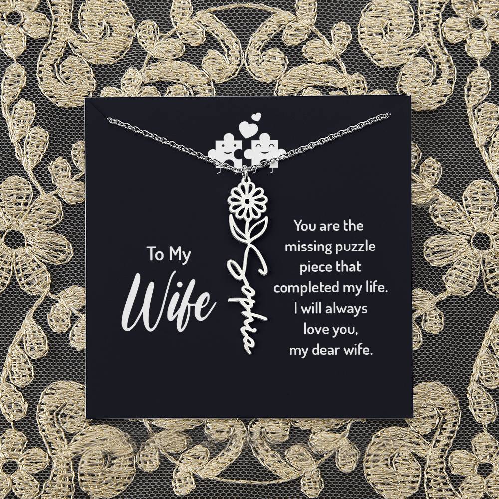 To My Wife | You are the missing puzzle piece that completed my life - Flower Name Necklace