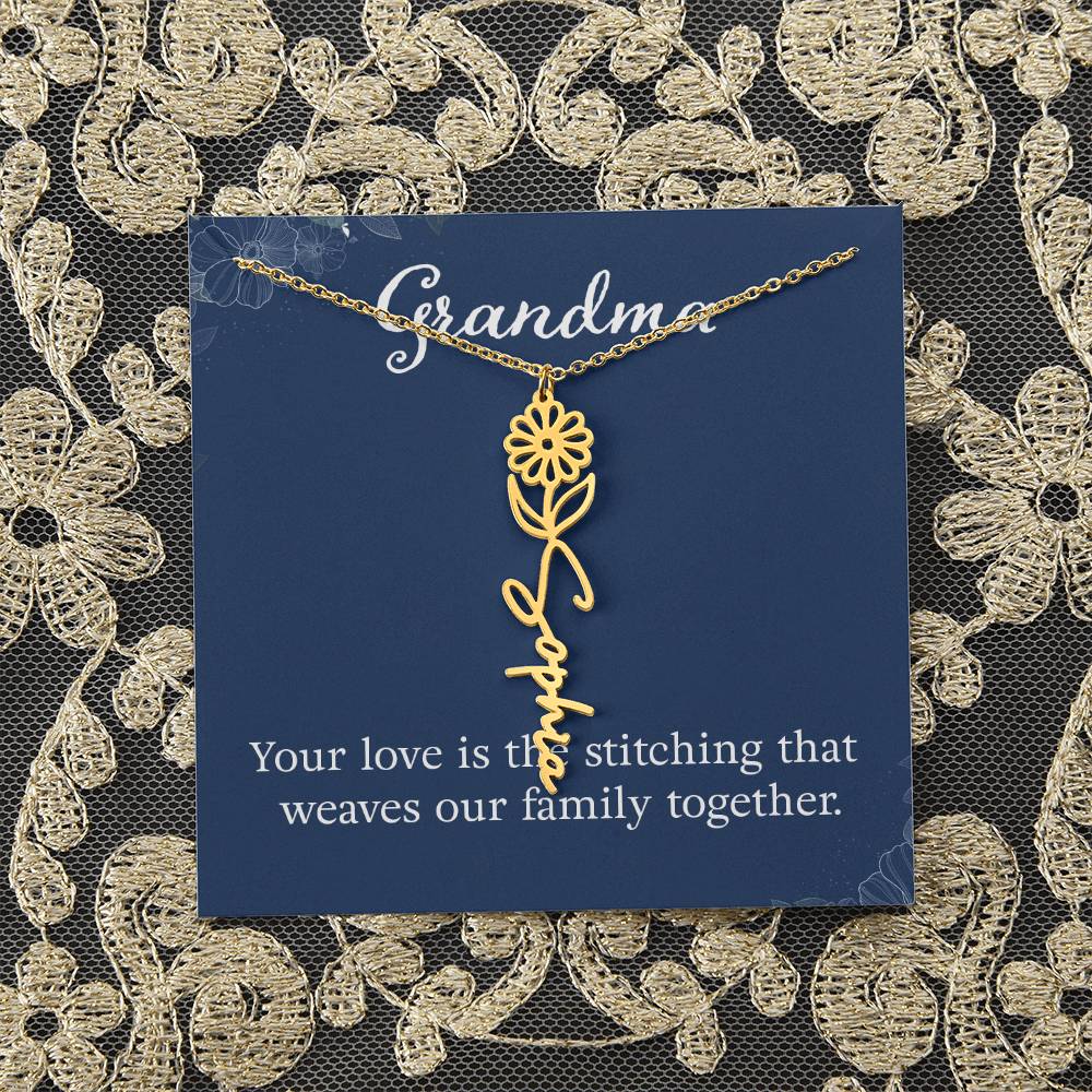 Grandma | Your love is the stitching that weaves our family together - Flower Name Necklace