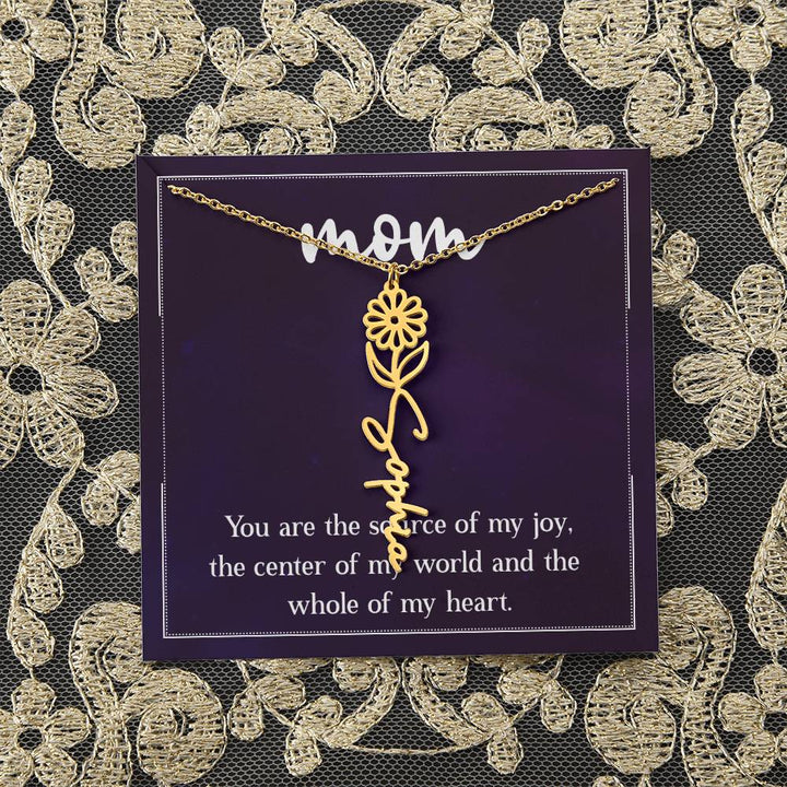 Mom | You are the source of my joy, the center of my world and the whole of my heart - Flower Name Necklace