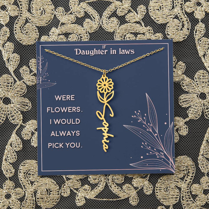 Daughter in Law | If you were flowers. I would always pick you - Flower Name Necklace