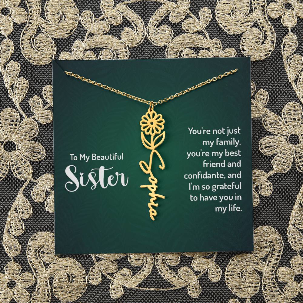 To My Beautiful Sister | You're not just my family, you're my best friend and confidante, and I'm so grateful to have you in my life - Flower Name Necklace