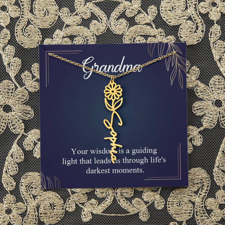 Grandma | Your wisdom is a guiding light that leads us through life's darkest moments - Flower Name Necklace