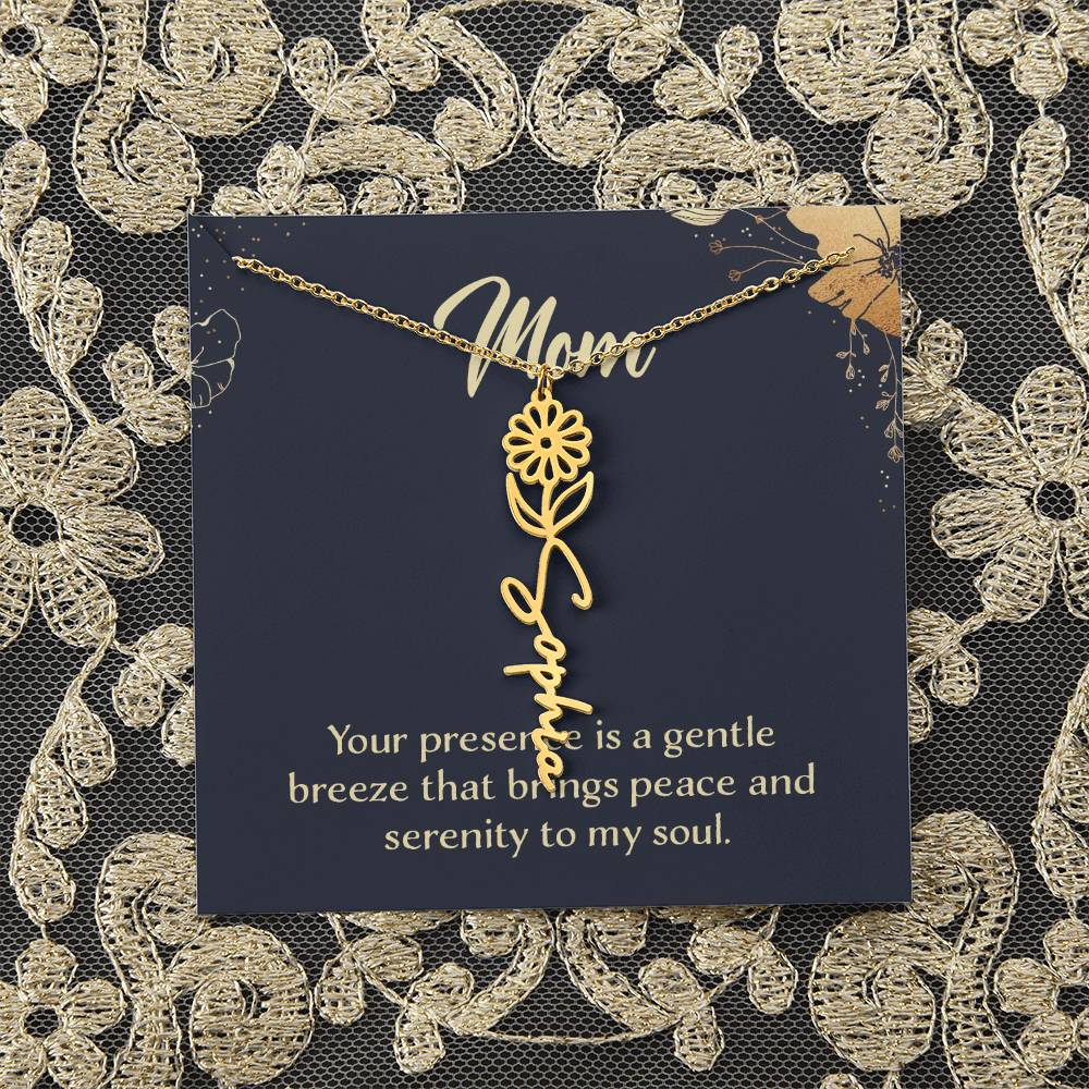 Mom | Your presence is a gentle breeze that brings peace and serenity to my soul - Flower Name Necklace