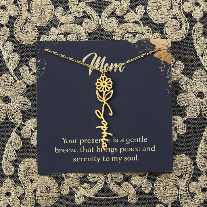 Mom | Your presence is a gentle breeze that brings peace and serenity to my soul - Flower Name Necklace