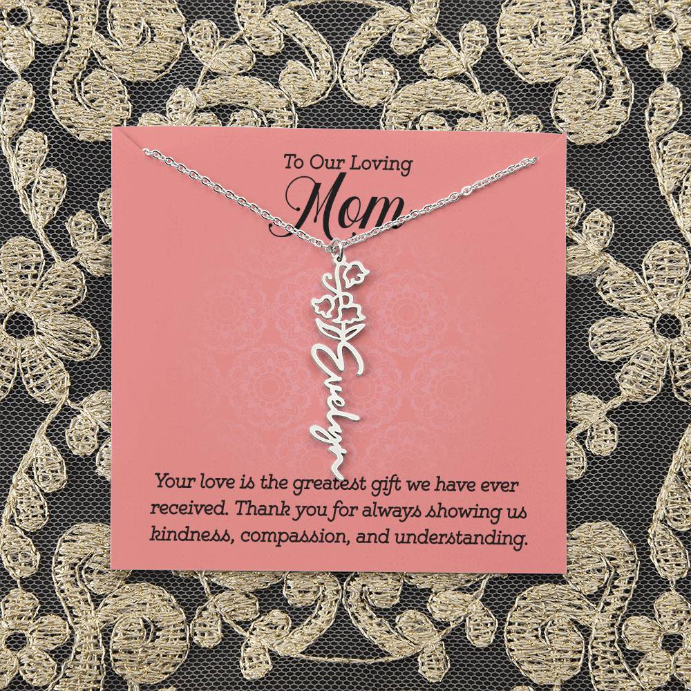 To Our Loving Mom | Your love is the greatest gift we have ever received. Thank you for always showing us kindness, compassion, and understanding - Flower Name Necklace