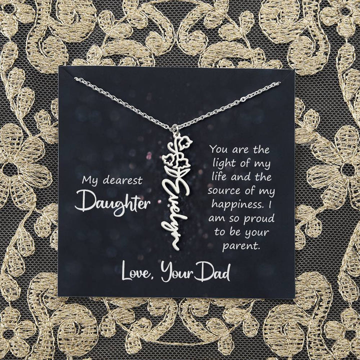 My Dearest Daughter | You are the light of my life and the source of my happiness - Flower Name Necklace