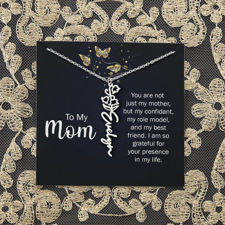 To My Mom | You are not just my mother, by my confidant, my role model, and my best friend - Flower Name Necklace