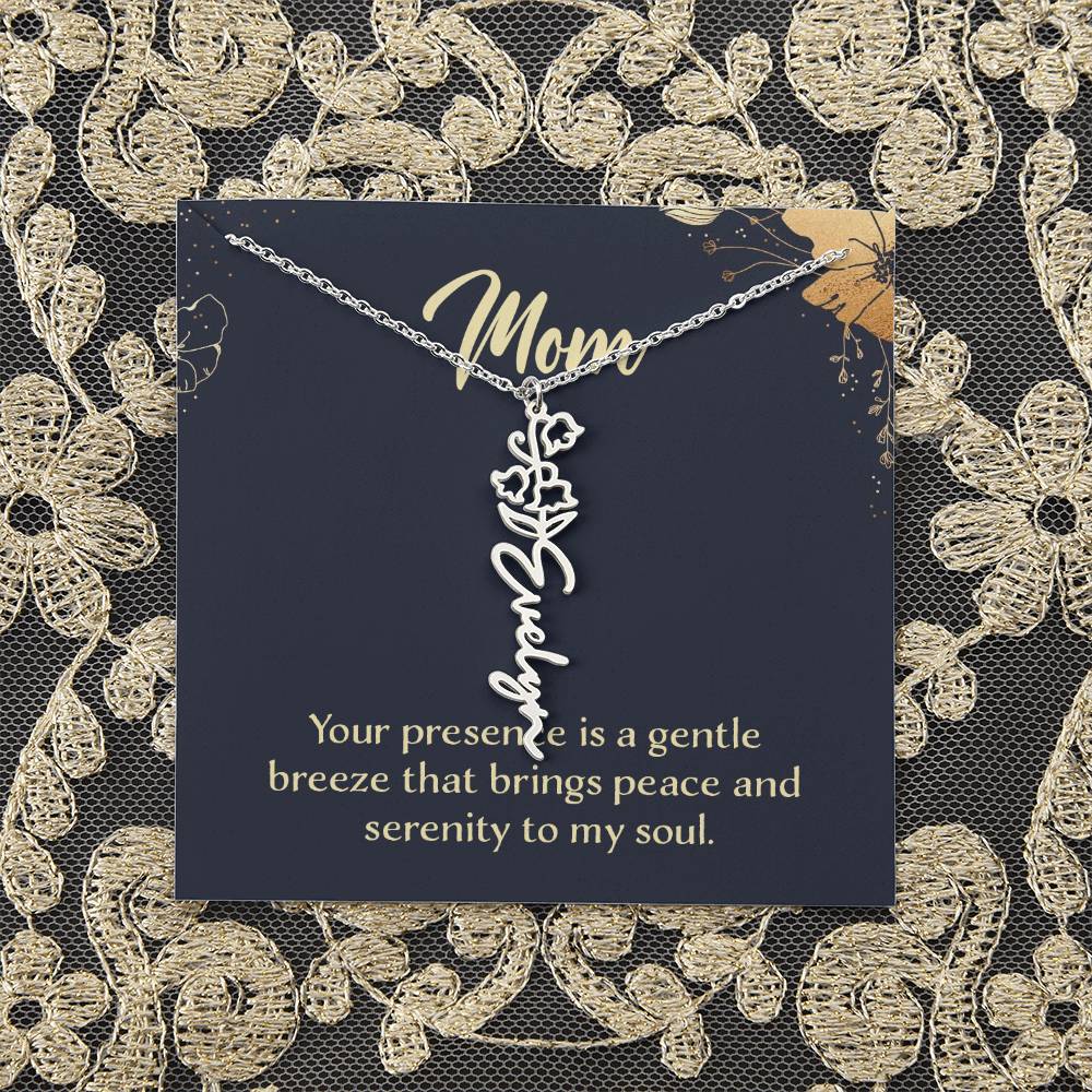 Mom | Your presence is a gentle breeze that brings peace and serenity to my soul - Flower Name Necklace