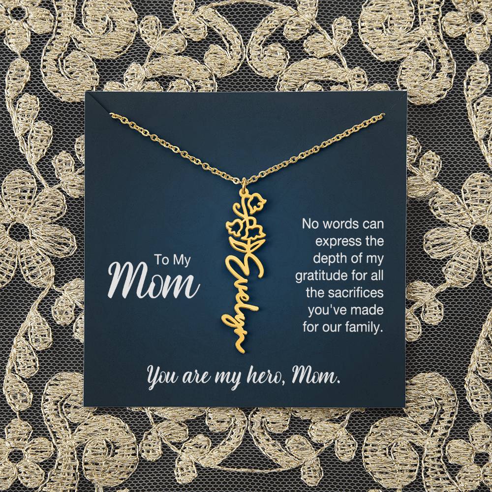 To My Mom | No words can express the depth of my gratitude for all the sacrifices you've made for our family - Flower Name Necklace