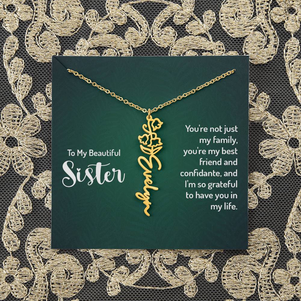 To My Beautiful Sister | You're not just my family, you're my best friend and confidante, and I'm so grateful to have you in my life - Flower Name Necklace