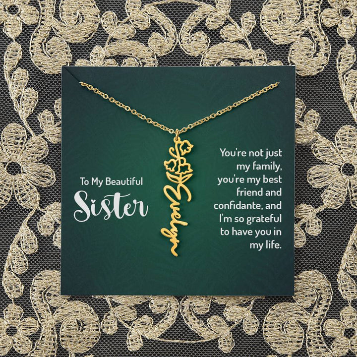 To My Beautiful Sister | You're not just my family, you're my best friend and confidante, and I'm so grateful to have you in my life - Flower Name Necklace