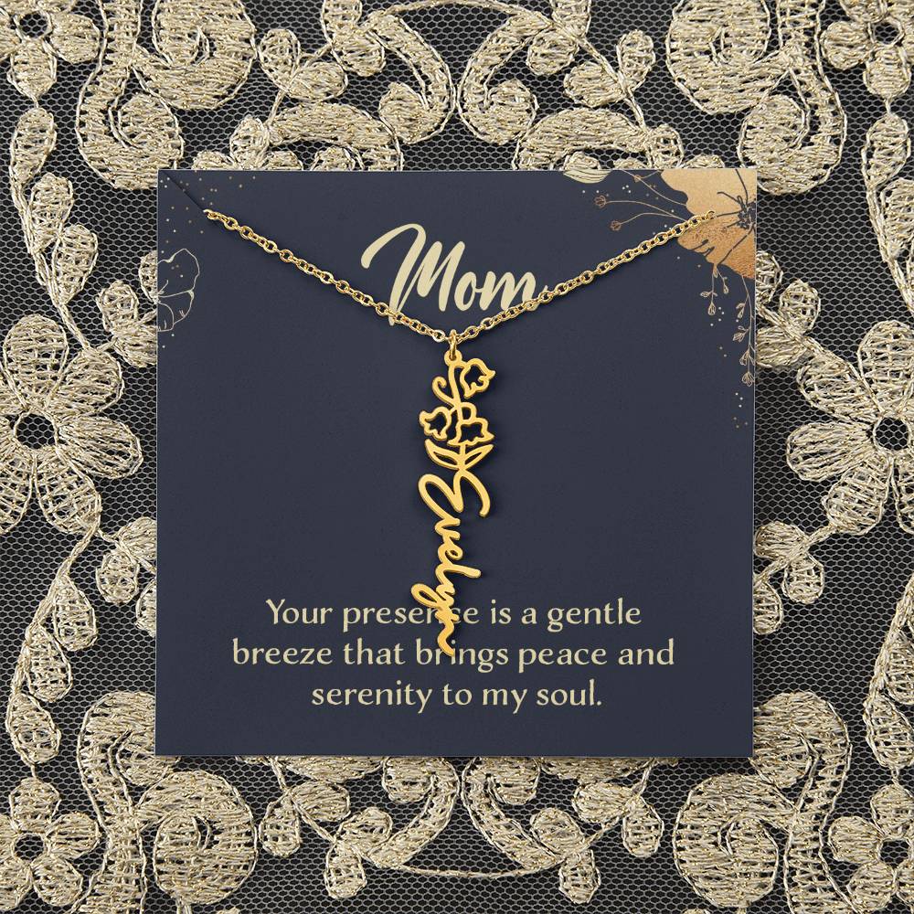 Mom | Your presence is a gentle breeze that brings peace and serenity to my soul - Flower Name Necklace