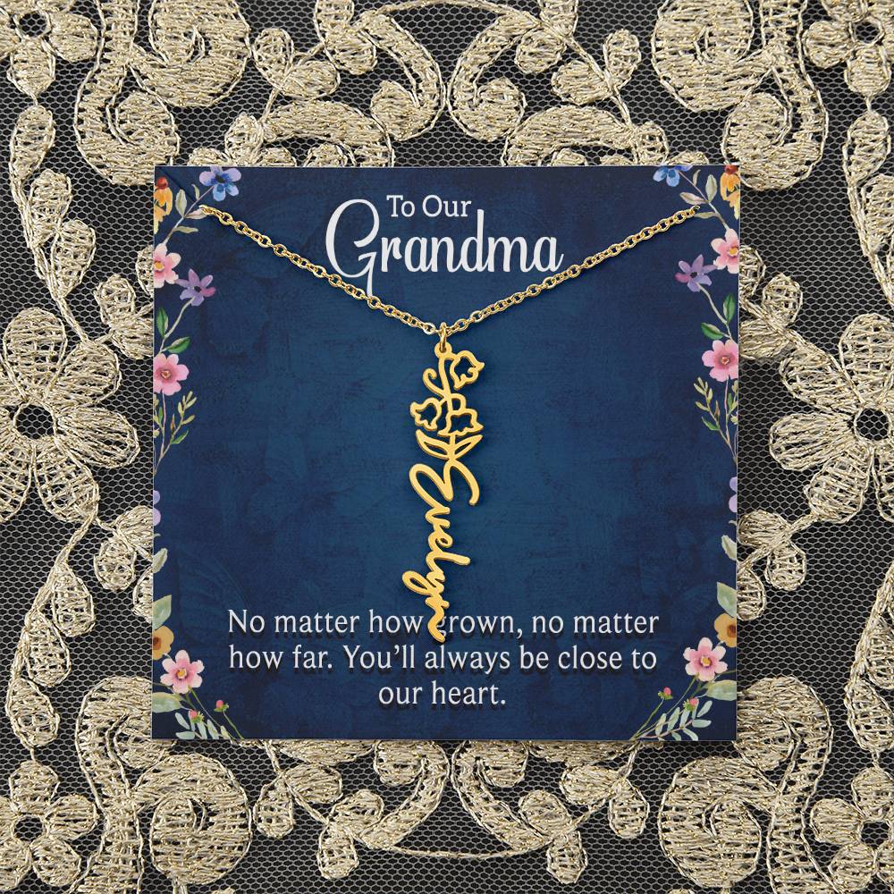 To Our Grandma | No matter how grown, no matter how far. You'll always be close to our heart - Flower Name Necklace