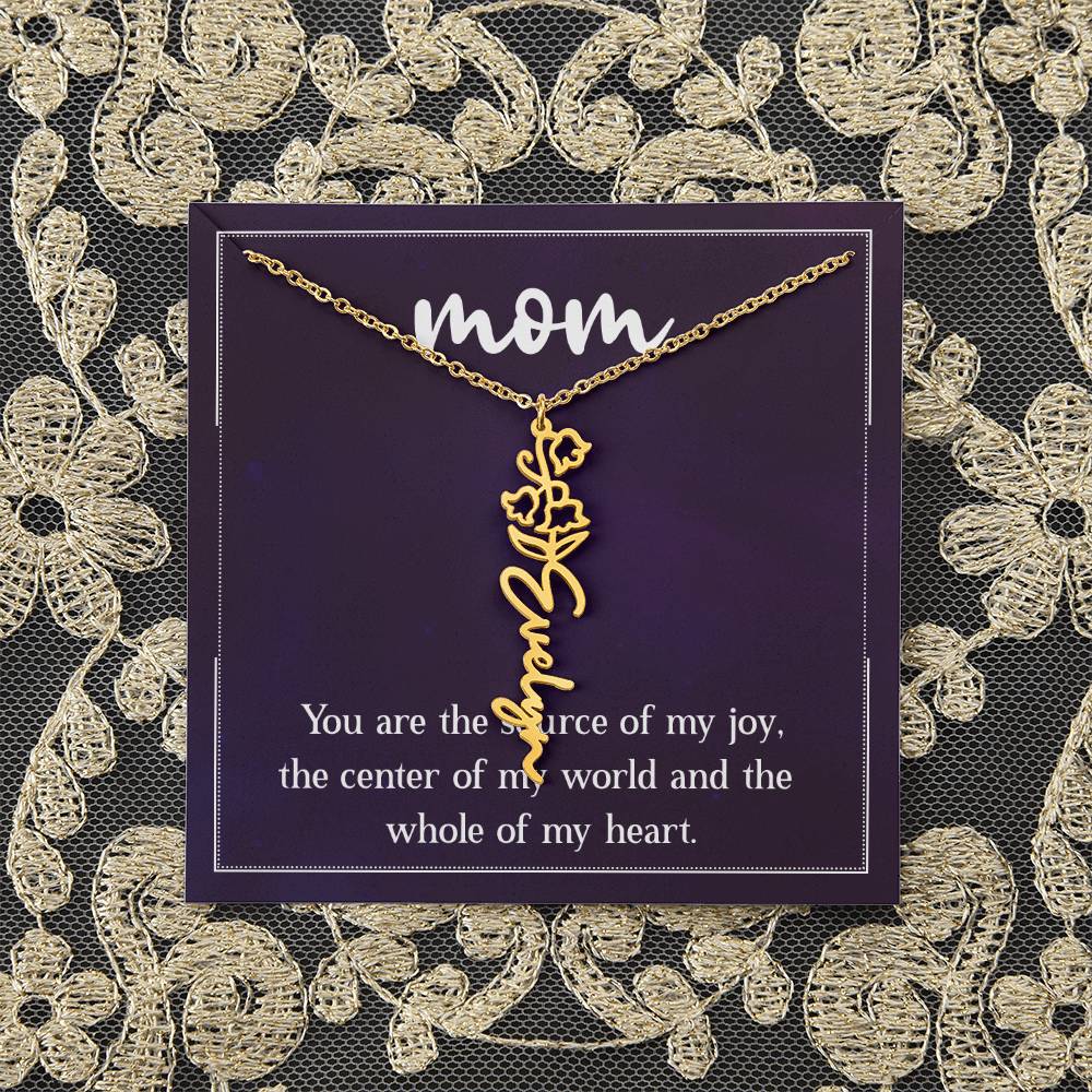 Mom | You are the source of my joy, the center of my world and the whole of my heart - Flower Name Necklace