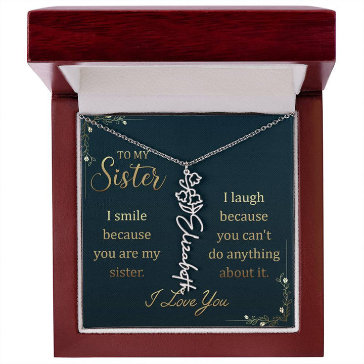 To My Sister | I smile because you are my sister, I laugh because you can't do anything about it - Flower Name Necklace