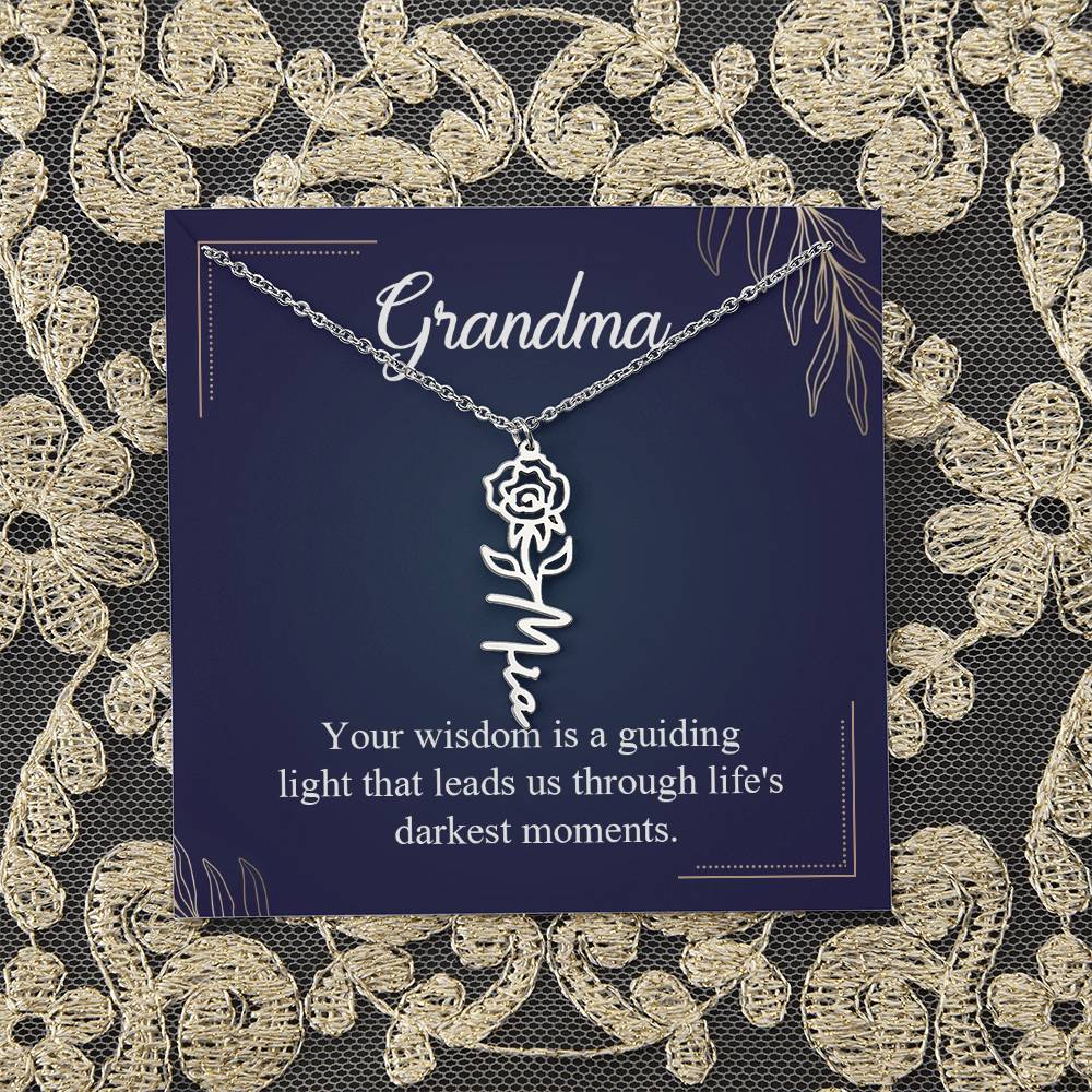 Grandma | Your wisdom is a guiding light that leads us through life's darkest moments - Flower Name Necklace